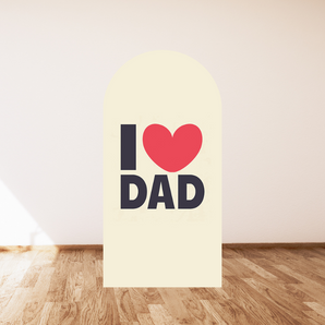Mocsicka Beige I Love DAD Double-printed Arch Cover Backdrop for Father's Day